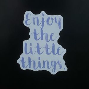 “Enjoy the little things” Sticker